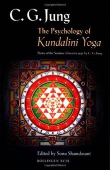 The psychology of Kundalini Yoga : notes of the seminar given in 1932 by C.G. Jung