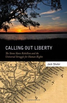 Calling Out Liberty: The Stono Slave Rebellion and the Universal Struggle for Human Rights