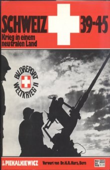 Schweiz 39-45 : Krieg in einem neutralen Land