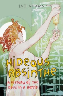 Hideous Absinthe: A History of the Devil in a Bottle