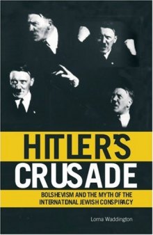 Hitler's Crusade: Bolshevism and the Myth of the International Jewish Conspiracy