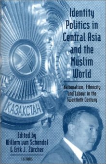 Identity Politics in Central Asia and the Muslim World (Library of International Relations Vol. 13)