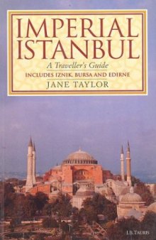 Imperial Istanbul : a traveller's guide, includes Iznik, Bursa and Edirne