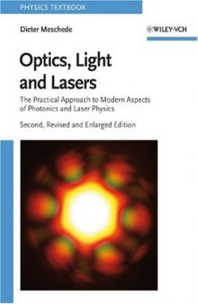 Optics, Light and Lasers: The Practical Approach to Modern Aspects of Photonics and Laser Physics, Second Edition
