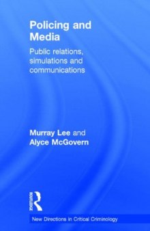 Policing and Media: Public Relations, Simulations and Communications