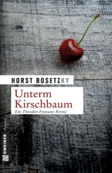 Unterm Kirschbaum: Ein Theodor-Fontane-Krimi