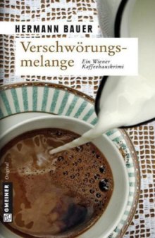 Verschwörungsmelange: Ein Wiener Kaffeehauskrimi