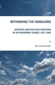 Rethinking the Vanguard : aesthetic and political positions in the modernist debate, 1917-1962