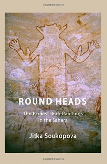 Round heads : the earliest rock paintings in the Sahara