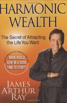 Harmonic Wealth: The Secret of Attracting the Life You Want