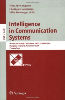 Intelligence in Communication Systems: IFIP International Conference, INTELLCOMM 2004, Bangkok, Thailand, November 23-26, 2004. Proceedings