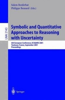 Symbolic and Quantitative Approaches to Reasoning with Uncertainty: 6th European Conference, ECSQARU 2001 Toulouse, France, September 19–21, 2001 Proceedings