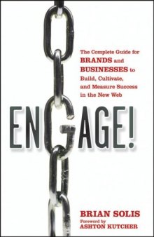 Engage: The Complete Guide for Brands and Businesses to Build, Cultivate, and Measure Success in the New Web