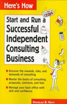 Here's How: Run a Successful Independent Consulting Business (Here's How)