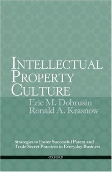 Intellectual Property Culture: Strategies to Foster Successful Patent and Trade Secret Practices in Everyday Business