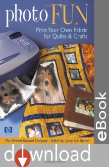Photo Fun: Print Your Own Fabric for Quilts & Crafts