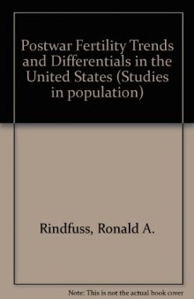 Postwar Fertility Trends and Differentials in the United States