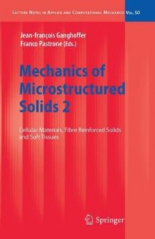 Mechanics of Microstructured Solids 2: Cellular Materials, Fibre Reinforced Solids and Soft Tissues (Lecture Notes in Applied and Computational Mechanics, Volume 50)
