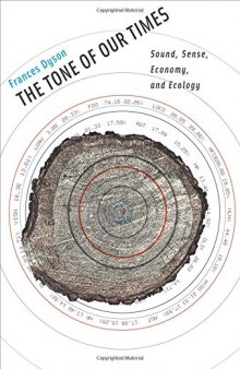 The tone of our times : sound, sense, economy, and ecology