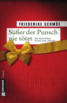 Süßer der Punsch nie tötet: Ein bitterböser Krimi zum Advent