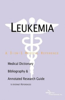Leukemia - A Medical Dictionary, Bibliography, and Annotated Research Guide to Internet References  