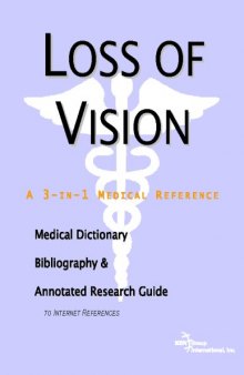 Loss of Vision - A Medical Dictionary, Bibliography, and Annotated Research Guide to Internet References