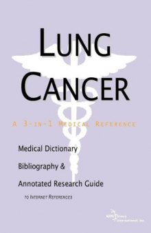 Lung Cancer - A Medical Dictionary, Bibliography, and Annotated Research Guide to Internet References  