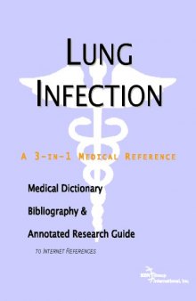 Lung Infection - A Medical Dictionary, Bibliography, and Annotated Research Guide to Internet References  