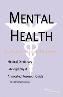Mental Health - A Medical Dictionary, Bibliography, and Annotated Research Guide to Internet References  