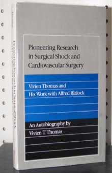 Pioneering Research in Surgical Shock and Cardiovascular Surgery: Vivien T. Thomas and His Work With Alfred Blalock  