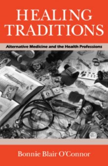 Healing Traditions: Alternative Medicine and the Health Professions