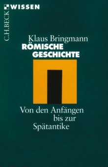 Römische Geschichte: Von den Anfängen bis zur Spätantike, 7. Auflage (Beck Wissen)  