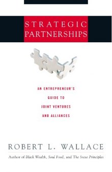 Strategic Partnerships: An Entrepreneur's Guide to Joint Ventures and Alliances