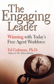 The Engaging Leader: Winning with Today's Free Agent Workforce