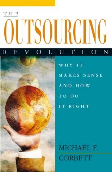 The Outsourcing Revolution: Why It Makes Sense and How to Do It Right