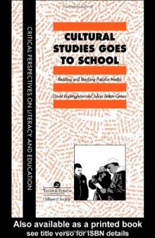 Cultural Studies Goes To School (Critical Perspectives on Literacy and Education)