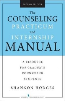 The Counseling Practicum and Internship Manual: A Resource for Graduate Counseling Students