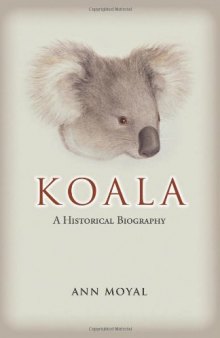 Koala: An Historical Biography (Australian Natural History Series)