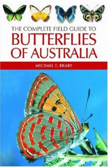 The Complete Field Guide to Butterflies of Australiа