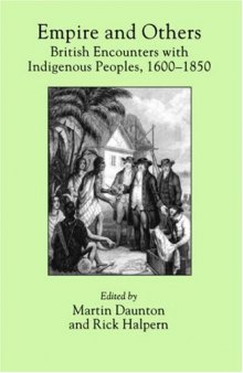 Empire and Others: British Encounters with Indigenous Peoples, 1600-1850 (Critical Histories)