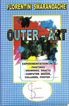 Outer-Art, Vol. I: experimentation in paintings, drawings, drafts, computer desidn, collages, photos