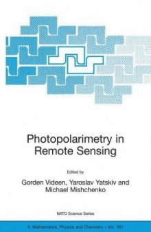 Photopolarimetry in Remote Sensing: Proceedings of the NATO Advanced Study Institute, held in Yalta, Ukraine, 20 September - 4 October 2003 (NATO Science Series II: Mathematics, Physics and Chemistry)