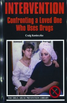 Intervention: Confronting a Loved One Who Uses Drugs (Drug Abuse Prevention Library)
