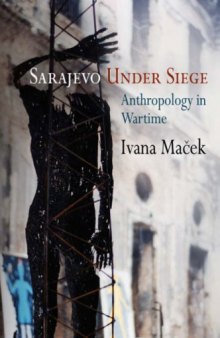 Sarajevo Under Siege: Anthropology in Wartime