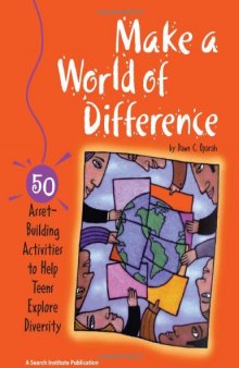 Make a World of Difference: 50 Asset-Building Activities to Help Teens Explore Diversity