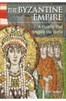 The Byzantine Empire. A Society That Shaped the World