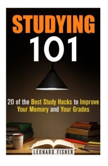 Studying 101: 20 of the Best Study Hacks to Improve Your Memory and Your Grades