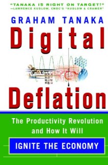 Digital Deflation : The Productivity Revolution and How It Will Ignite the Economy