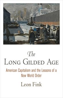 The Long Gilded Age: American Capitalism and the Lessons of a New World Order