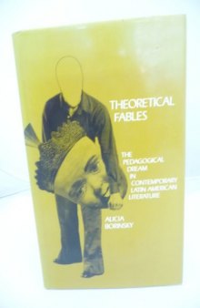 Theoretical fables: the pedagogical dream in contemporary Latin American fiction  